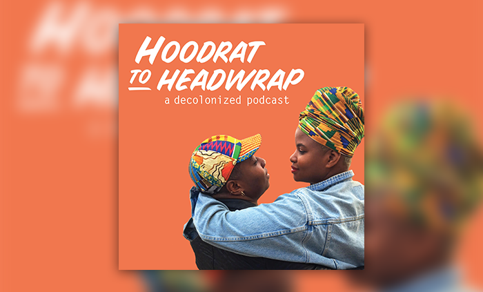 Hoodrat to Headwrap: A Decolonized Podcast