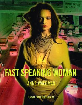 Image description: cover of Anne Waldman's book, Fast Speaking Woman. It features a collage of a woman, colourised in yellow staring into the distance. Behind her is a a hyperreal photography of a freeway with cars in acid pinks and greens. 