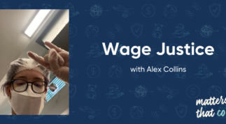 Matters That Count: Alex Collins on Wage Justice