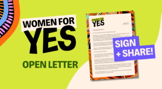 Sign our Open Letter Women For Yes and show your support for an Indigenous Voice!